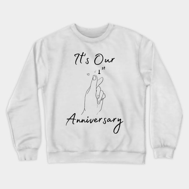It's Our First Anniversary Crewneck Sweatshirt by bellamarcella